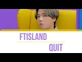 Download Lagu FTISLAND - QUIT '관둬' (Color Coded LYRICS Han/Rom/Eng)