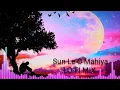 Download Lagu Sun Le O Mahiya LO-FI MIX song