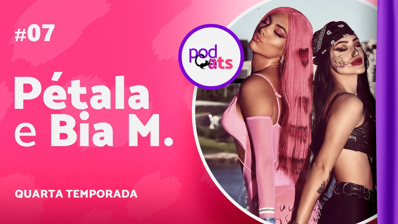 BIA MIRANDA E PÉTALA | PODCATS 4ª TEMP #07