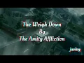 The Weigh Down | The Amity Affliction | Aesthetic Lyrics