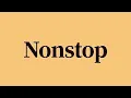 Nonstop Meaning and Definition