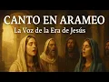 Lagu Canto en Arameo – La Voz de la Era de Jesús ✨ Música Sagrada