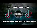 Download Lagu DJ BABY DON'T GO JEDAG JEDUG FULL BEAT REMIX TIKTOK VIRAL FULL BASS TERBARU 2021