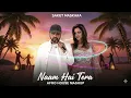 Naam Hai Tera -Afro House (Saket Maskara Mashup) | Himesh Reshammiya | Deepika Padukone