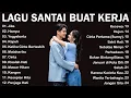 Download Lagu Lagu Santai Saat Kerja - Bagus Untuk Menaikan Mood Kerja Terbaru 2024