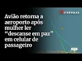 Download Lagu Avião retorna a aeroporto após mulher ler “descanse em paz” em celular de passageiro