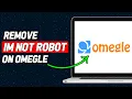 How To Remove I m Not A Robot On Omegle Updated 2023