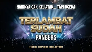 terlambat sudah panbers rock cover bolotok official 
