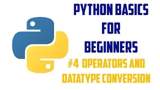 Python Basics for Beginners Part 4 Operators and Datatype Conversion