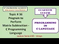 36 Program to Perform Matrix Subtraction C Programming Language