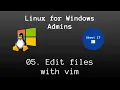 05 Edit text files with vim - Linux for Windows Admins
