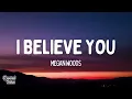 Megan Woods - I Believe You (Lyrics)
