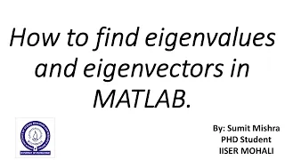 How to find eigenvalues and eigenvectors in MATLAB Eigenvalues and Eigenvectors in MATLAB