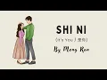 Meng Ran - Shi Ni / It's You (Lyric + Terjemahan)