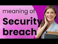 Understanding Security Breach A Simple Guide