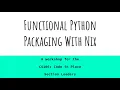 Functional Python Management with Nix