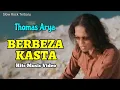 Lagu Berbeza Kasta ( di depan orang tuamu kau malukan diriku ) - Thomas Arya