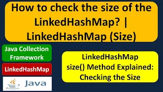 How to check the size of the LinkedHashMap LinkedHashMap Size