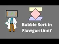 The Bubble Sort in Flowgorithm