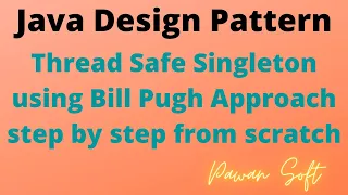 9 How to write thread safe singleton using Bill Pugh Approach step by step from step from scratch