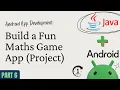 Android App Development with Java - Part 6 Build a Fun Maths Game App Project