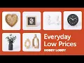 Everyday Low Prices Hobby Lobby