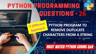 P26 Python Program To Remove Duplicate Characters From A String Python Coding Interview Question