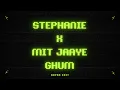 Lagu Stephanie x Mit Jaaye Ghum (Dum Maaro Dum) Edit | Dhyan | Bolly Tech