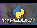 TypedDict is a LIFESAVER