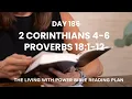 Bible in a Year Day 186 - 2 Corinthians 4-6 Proverbs 18 1-12