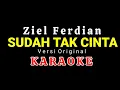 Download Lagu SUDAH TAK CINTA - Ziell Ferdian ( Karaoke/lirik ) Versi Original