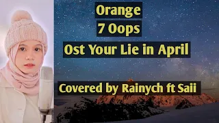 Download Orange - 7 Oops // Ost Your Lie In April ( Covered by Rainych ft Saii ) // Lyric Video MP3