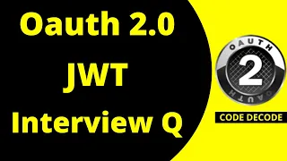 Oauth2 JWT Interview Questions and Answers Grant types Scope Access Token Claims Code Decode