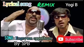 Download Engeyum eppothum remix song with lyrics | SPB | MSV | YOGI B| Danush | tamil songs lyrics Official MP3