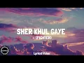 Sher Khul Gaye (LYRICS) _ Fighter