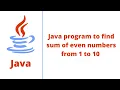 Java program to find sum of even numbers from 1 to 10