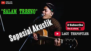 Download SALAM TRESNO - SEPESIAL JAWA AKUSTIK BY SIHO (COVER) MP3