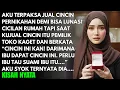 PEMILIK TOKO KAGET SAAT AKU MENJUAL CINCIN PERNIKAHAN - AKU SYOK SAAT MENEGTAHUI RAHASIA TERNYATA...