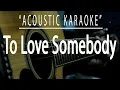 Download Lagu To love somebody - Bee Gees (Acoustic karaoke)