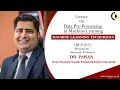 DATA PRE-PROCESSING IN MACHINE LEARNING MACHINE LEARNING TECHNIQUES LECTURE 02 BY DR PAWAN AK