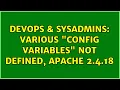 DevOps SysAdmins Various Config variables not defined Apache 2 4 18