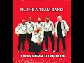 NL.THE A TEAM BAND, I WAS BORN TO BE BLUE 