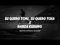 Lagu EU QUERO TCHU, EU QUERO TCHA X DANZA KUDURO (Mattia Cipriani Mashup)