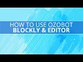 How to Use Ozobot Blockly Editor