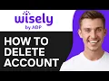 How To Delete Wisely Account Permanently 2025 Full Guide