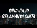 Lagu Yana Julio - Selamanya Cinta || Lyrics