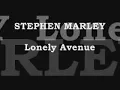 STEPHEN MARLEY ( lonely avenue )