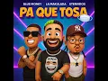 PA QUE TOSA