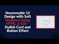 Neumorphic UI Design with HTML CSS Soft UI Tutorial