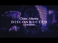 Lagu Chase Atlantic - DISCONNECTED (G4vri REMIX) [Wave/Phonk]
